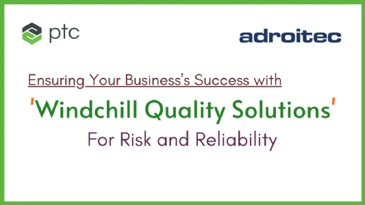Windchill Quality Solutions for Risk and Reliability