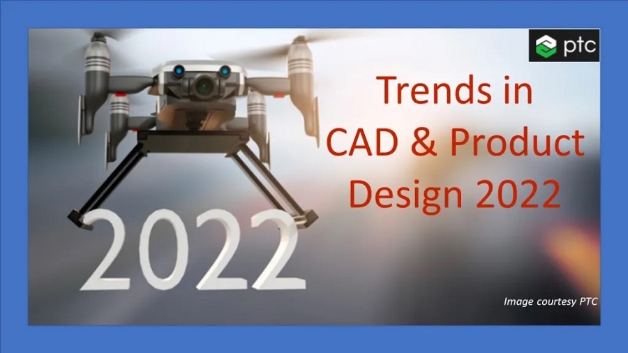 Trends in CAD and Product Design 2022